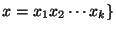 $x=x_1x_2\cdots x_k \}$