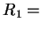 $ R_1=$