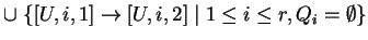 $ \cup \;\{[U,i,1]\ensuremath{\rightarrow}[U,i,2]\;\vert\;1\leq i\leq r, Q_i=\emptyset\}$