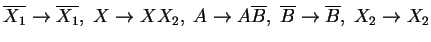 $ \ensuremath{{{\overline{X_1}}}}\ensuremath{\rightarrow}\ensuremath{{{\overline...
...ath{\rightarrow}\ensuremath{{{\overline{B}}}}, \;X_2\ensuremath{\rightarrow}X_2$