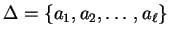 $ {\Delta}=\{a_1,a_2,\ldots, a_{\ell}\}$