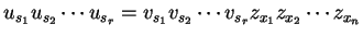 $ u_{s_1}u_{s_2}\cdots u_{s_r}=v_{s_1}v_{s_2}\cdots
v_{s_r}z_{x_1}z_{x_2}\cdots z_{x_n}$