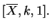 $ [\ensuremath{{{\overline{X}}}},k,1].$