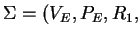 $ \Sigma=(V_E,P_E, R_1,$