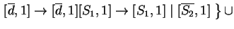 $ \left.
[\ensuremath{{{\overline{d}}}},1]\ensuremath{\rightarrow}[\ensuremath{{...
...{\rightarrow}[S_1,1]\;\vert\;[\ensuremath{{{\overline{S_2}}}},1] \;\right\}\cup$