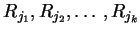 $ R_{j_1},R_{j_2},\ldots,R_{j_k}$