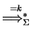 $ \ensuremath{\stackrel{=k}
{{\Longrightarrow}_{\Sigma}^{*}}}$