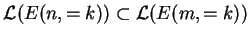$ \mathcal{L}(E(n,=k))\subset \mathcal{L}(E(m,=k))$
