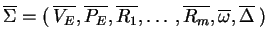 $ {\ensuremath{{{\overline{\Sigma}}}}=
(\:\ensuremath{{{\overline{V_E}}}},\ensur...
...}}}},\ensuremath{{{\overline{\omega}}}},
\ensuremath{{{\overline{\Delta}}}}\:)}$