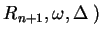 $ {R_{n+1}},{\omega},{\Delta}\:)$