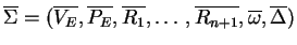 $ \ensuremath{{{\overline{\Sigma}}}}=(\ensuremath{{{\overline{V_E}}}}, \ensurema...
...1}}}}},
\ensuremath{{{\overline{\omega}}}}, \ensuremath{{{\overline{\Delta}}}})$