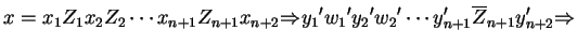 $\displaystyle x=x_1Z_1x_2Z_2\cdots x_{n+1}Z_{n+1}x_{n+2}\ensuremath{{\Rightarro...
...}'\cdots {y'_{n+1}}
{\overline{Z}_{n+1}}{y'_{n+2}}\ensuremath{{\Rightarrow}_{}}$