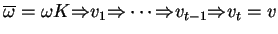 $\displaystyle \ensuremath{{{\overline{\omega}}}}=\omega K
\ensuremath{{\Rightar...
...{}}\cdots\ensuremath{{\Rightarrow}_{}}v_{t-1}\ensuremath{{\Rightarrow}_{}}v_t=v$