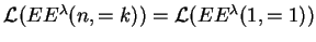 $ {{\mathcal L}(EE^{\lambda}(n,=k))}={{\mathcal L}(EE^{\lambda}(1,=1))}$