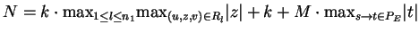 $ N=k\cdot{\max}_{1\leq l \leq n_1}
{\max}_{(u,z,v)\in R_l}\vert z\vert+k+M\cdot{\max}_{s\ensuremath{\rightarrow}t\in P_E}\vert t\vert$