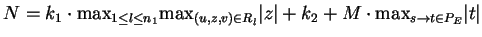 $ N=k_1\cdot{\max}_{1\leq l \leq n_1}
{\max}_{(u,z,v)\in R_l}\vert z\vert+k_2+M\cdot{\max}_{s\ensuremath{\rightarrow}t\in P_E}\vert t\vert$