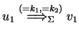 $ u_1\ensuremath{\stackrel{(=k_1,=k_2)}{{\Longrightarrow}_{\Sigma}}}v_1$