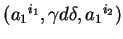 $ ({a_1}^{i_1},\gamma d\delta,{a_1}^{i_2})$