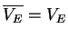 $ \ensuremath{{{\overline{V_E}}}}=V_E$