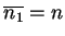 $ \ensuremath{{{\overline{n_1}}}}=n$