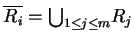 $ \ensuremath{{{\overline{R_i}}}}={\bigcup}_{1\leq j\leq m}R_{j}$