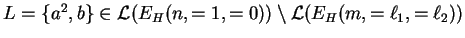 $ L=\{a^2,b\}\in {\mathcal L}(E_{H}(n,=1,=0))\setminus
{\mathcal L}(E_{H}(m,={\ell}_1,={\ell}_2))$