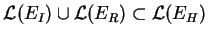 $ {\mathcal L}(E_I)\cup {\mathcal L}(E_R)\subset{\mathcal L}(E_H)$