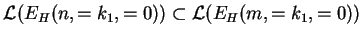 $ \mathcal{L}(E_H(n,=k_1,=0))\subset \mathcal{L}(E_H(m,=k_1,=0))$