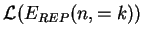 $ \mathcal{L}(E_{REP}(n,=k))$