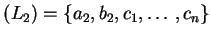 $ (L_2)=\ensuremath{\{a_2,b_2,c_1,\ldots,c_n\}}$