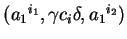 $ ({a_1}^{i_1},\gamma c_i\delta,{a_1}^{i_2})$