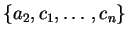 $ \ensuremath{\{a_2,c_1,\ldots,c_n\}}$