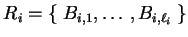 $ R_i=\{\;B_{i,1},\ldots, B_{i, {\ell}_i}\;\}$