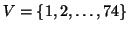 $V = \{ 1, 2, \ldots, 74\}$