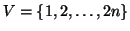 $V=\{1,2, \ldots, 2n \}$