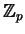 $ \mathbb{Z}_p$