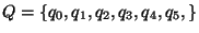 $Q=\{q_0,q_1,q_2,q_3,q_4,q_5,\}$