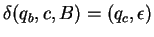 $\delta(q_b,c,B)=(q_c,\epsilon)$