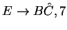 $E\ensuremath{\rightarrow} B\hat C,7$