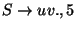 $S\ensuremath{\rightarrow} uv\ensuremath{\mathbf{.}} ,5$