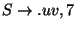 $S\ensuremath{\rightarrow}\ensuremath{\mathbf{.}} uv,7$