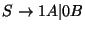 $S\ensuremath{\rightarrow}1A\vertB$