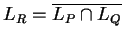 $L_R={\overline{L_P\cap L_Q}}$