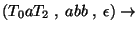 $(T_0aT_2\;,\;abb\;,\;\epsilon)\ensuremath{\rightarrow} $