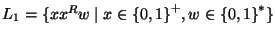 $L_1 = \{xx^Rw\;\vert\; x\in {\{0,1\}}^+, w\in {\{0,1\}}^*\}$