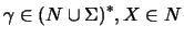 $\gamma\in \ensuremath{{(N\cup \Sigma)}^*} , X\in N$