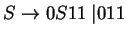 $S\ensuremath{\rightarrow}0S11\;\vert11$