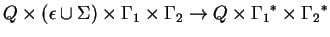 $Q\times(\epsilon\cup \Sigma)\times {\Gamma}_1\times {\Gamma}_2\ensuremath{\rightarrow}Q\times
{{\Gamma}_1}^*\times {{\Gamma}_2}^*$