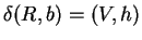 $\delta(R,b)=(V,h)$