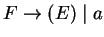 $F\ensuremath{\rightarrow}(E)\;\vert\;a$